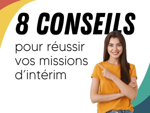 Nos 8 conseils pour réussir vos missions d'intérim